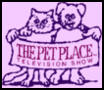 Watch The Pet Place on KDOC-TV (Ch. 56) every Saturday morning 